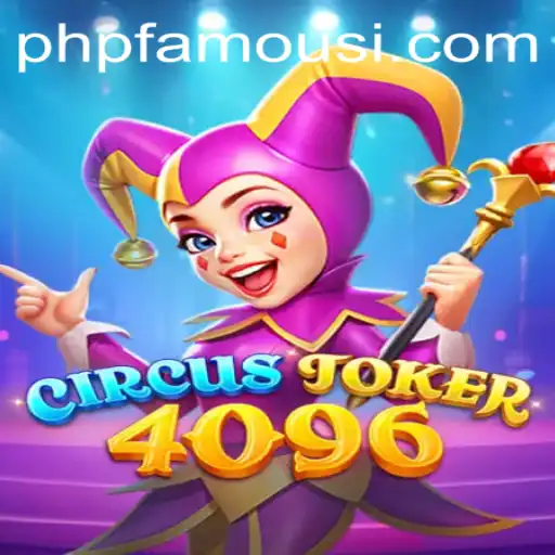Discover the Exciting World of CircusJoker4096 and the phpFamous Phenomenon