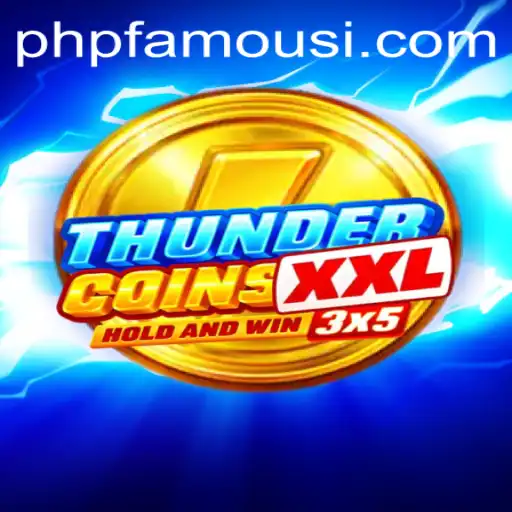 Explore the Exciting World of ThunderCoinsXxl with phpfamous
